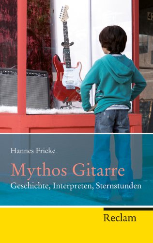 Mythos Gitarre: Geschichte, Interpreten, Sternstunden (Reclam Taschenbuch) von Philipp Reclam Jr.