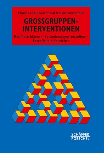 Großgruppen-Interventionen: Konflikte klären - Veränderungen anstoßen - Betroffene einbeziehen (Systemisches Management) von Schffer-Poeschel Verlag