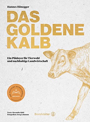 Das goldene Kalb: Ein Plädoyer für Tierwohl und nachhaltige Landwirtschaft
