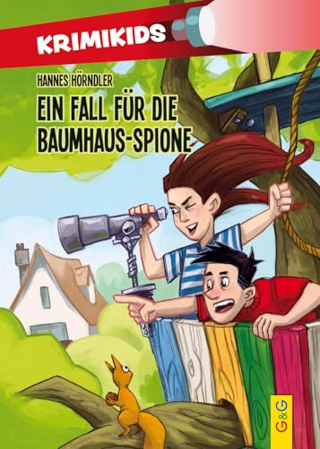 KrimiKids - Ein Fall für die Baumhaus-Spione (KrimiKids: Lesemotivation mit einem jungen österreichischen AutorInnenteam)