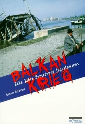 Balkankrieg: Zehn Jahre Zerstörung Jugoslawiens (Edition Brennpunkt Osteuropa)