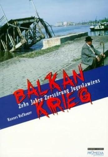 Balkankrieg: Zehn Jahre Zerstörung Jugoslawiens (Edition Brennpunkt Osteuropa)