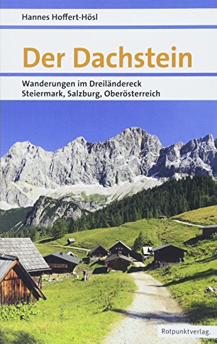 Der Dachstein: Wanderungen im Dreiländereck Steiermark, Salzburg, Oberösterreich (Naturpunkt)