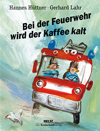 Bei der Feuerwehr wird der Kaffee kalt von Beltz | Der KinderbuchVerlag