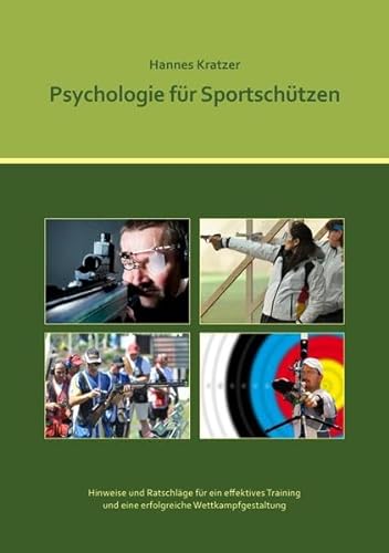 Psychologie für Sportschützen: Ein Handbuch für Trainer und Sportler im Sportschießen