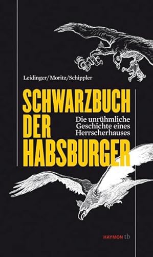 Schwarzbuch der Habsburger. Die unrühmliche Geschichte eines Herrscherhauses (HAYMON TASCHENBUCH) von Haymon Verlag