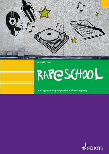 Rap@School: Grundlagen für die pädagogische Arbeit mit HipHop