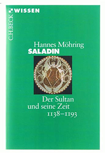 Saladin: Der Sultan und seine Zeit 1138-1193 (C.H.BECK Wissen) von Beck C. H.