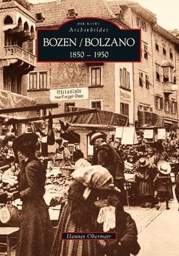 Bozen 1850 bis 1950: Bolzano 1850 a 1950