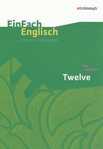 EinFach Englisch Unterrichtsmodelle: Nick McDonell: Twelve (EinFach Englisch Unterrichtsmodelle: Unterrichtsmodelle für die Schulpraxis)