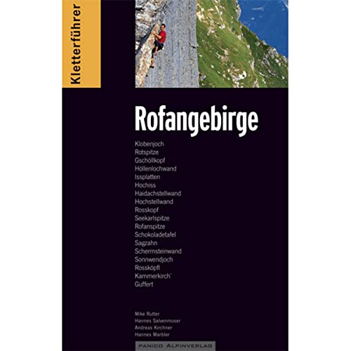 Kletterführer Rofangebirge: Klobenjoch, Rotspitze, Gschöllkopf, Höllenlochwand, Issplatten, Hochiss, Haidachstellwand, Hochstellwand, Rosskopf, Rofanspitze, Schokoladetafel, Sagzahn . . . Kletterführer Rofangebirge: Klobenjoch, Rotspitze, Gschöllkopf, Höllenlochwand, Issplatten, Hochiss, Haidachstellwand, Hochstellwand, Rosskopf, Rofanspitze, Schokoladetafel, Sagzahn . . .