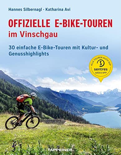 Offizielle E-Bike-Touren im Vinschgau: 30 einfache E-Bike-Touren mit Kultur- und Genusshighlights von Athesia Tappeiner Verlag