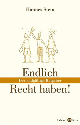 Immer Recht haben! Der endgültige Ratgeber von Eichborn