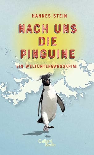 Nach uns die Pinguine: Ein Weltuntergangskrimi Nach uns die Pinguine: Ein Weltuntergangskrimi von Galiani, Verlag