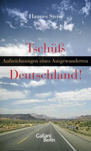 Tschüss Deutschland: Aufzeichnungen eines Ausgewanderten von Galiani-Berlin,
