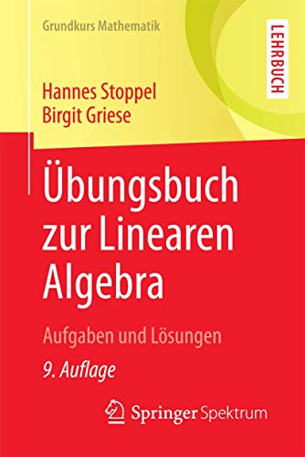 Übungsbuch zur Linearen Algebra: Aufgaben und Lösungen (Grundkurs Mathematik)