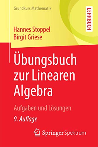 Übungsbuch zur Linearen Algebra: Aufgaben und Lösungen (Grundkurs Mathematik) von Springer Spektrum