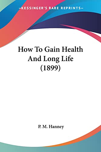 How To Gain Health And Long Life (1899)
