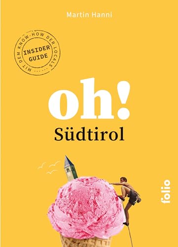 Oh! Südtirol (Oh! Das Lese-Reisebuch) (Oh! Das Reiselesebuch) von Folio