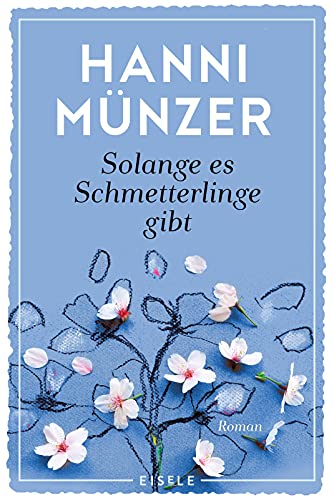 Solange es Schmetterlinge gibt: Roman | Ein einfühlsamer Roman über Liebe, Verlust und die Wiederentdeckung der Lebensfreude von der Autorin des Bestsellers "Honigtot" Solange es Schmetterlinge gibt: Roman | Ein einfühlsamer Roman über Liebe, Verlust und die Wiederentdeckung der Lebensfreude von der Autorin des Bestsellers "Honigtot"