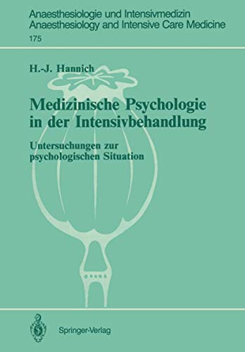 Medizinische Psychologie in der Intensivbehandlung: Untersuchungen zur psychologischen Situation (Anaesthesiologie und Intensivmedizin Anaesthesiology and Intensive Care Medicine, 175, Band 175)