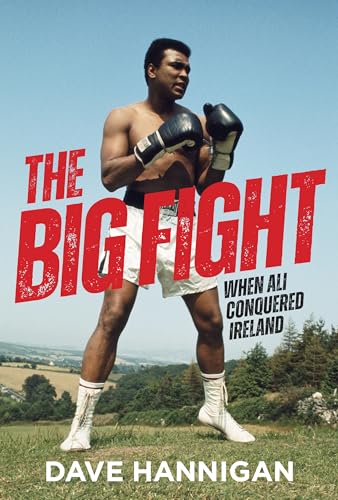 The Big Fight: When Ali Conquered Ireland The Big Fight: When Ali Conquered Ireland von Merrion Press
