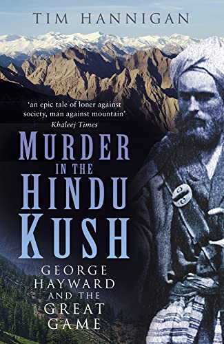 Murder in the Hindu Kush: George Hayward and the Great Game von History Press
