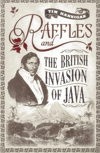 Raffles and the British Invasion of Java von Monsoon Books
