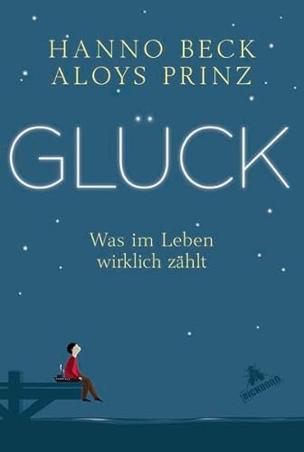 Glück!: Was im Leben wirklich zählt