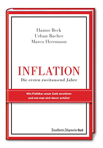 Inflation - Die ersten zweitausend Jahre: Wie Politiker unser Geld zerstören und wie man sich davor schützt