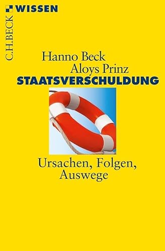 Staatsverschuldung: Ursachen, Folgen, Auswege (C.H.BECK Wissen)