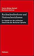 Rechtschreibreform und Nationalsozialismus: Ein Kapitel aus der politischen Geschichte der deutschen Sprache