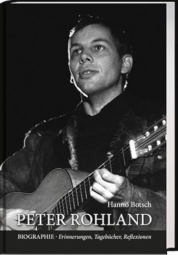 Peter Rohland - Biographie Erinnerungen, Tagebücher, Reflexionen