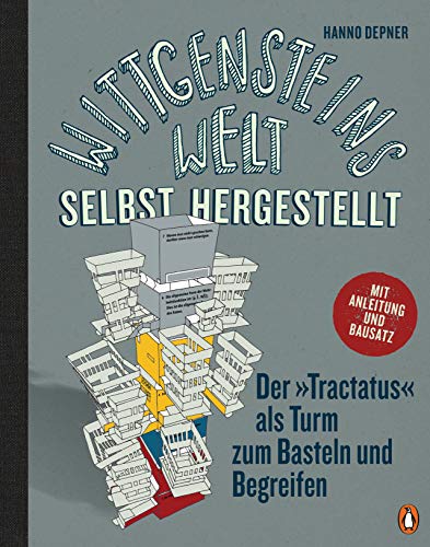 Wittgensteins Welt - selbst hergestellt: Der »Tractatus« als Turm zum Basteln und Begreifen - Mit Anleitung und Bausatz