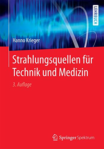 Strahlungsquellen für Technik und Medizin: Lehrbuch von Springer Spektrum