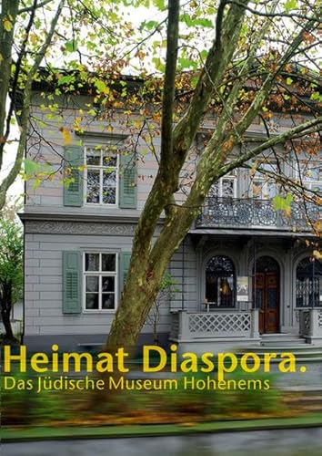 Heimat Diaspora: Das Jüdische Museum Hohenems. Deutsche Ausgabe