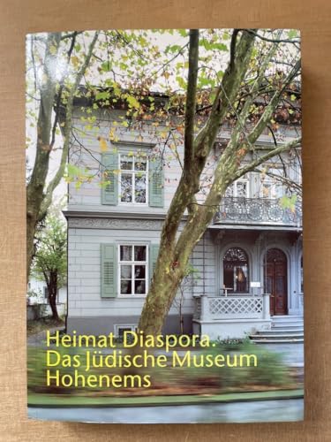Heimat Diaspora: Das Jüdische Museum Hohenems. Deutsche Ausgabe