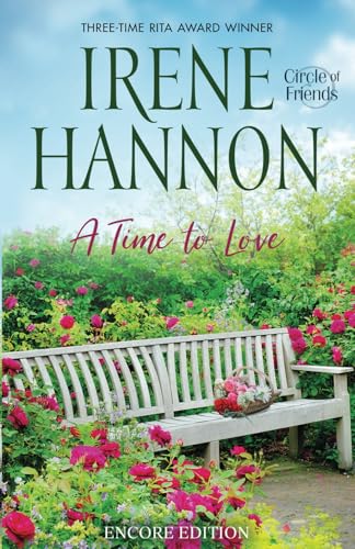 A Time to Love: Encore Edition (Circle of Friends, Band 2) von Irene Hannon