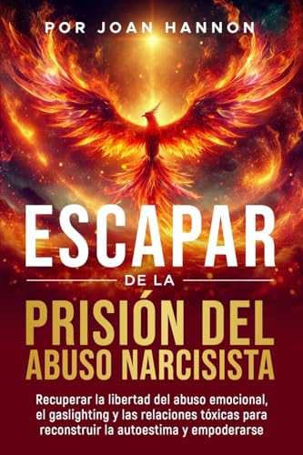 Escapar de la Prisión del Abuso Narcisista Escapar de la Prisión del Abuso Narcisista von Self-Published