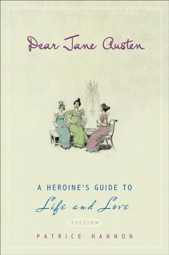 Dear Jane Austen: A Heroine's Guide to Life and Love von Plume