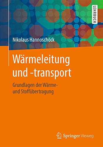 Wärmeleitung und -transport: Grundlagen der Wärme- und Stoffübertragung