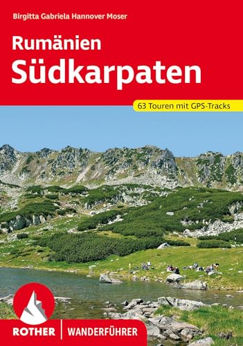 Rumänien – Südkarpaten: 63 Touren mit GPS-Tracks (Rother Wanderführer) von Bergverlag Rother