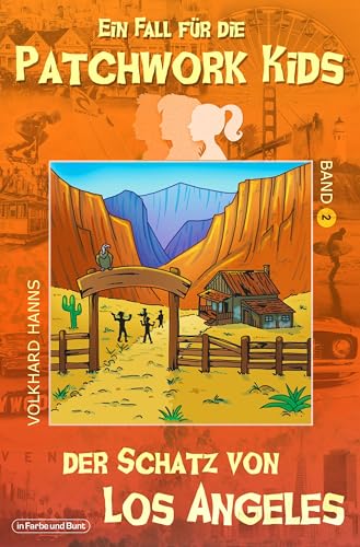 Ein Fall für die Patchwork Kids: Band 2: Der Schatz von Los Angeles: Der Schatz von Los Angeles Band 2 Ein Fall für die Patchwork Kids: Band 2: Der Schatz von Los Angeles: Der Schatz von Los Angeles Band 2 von In Farbe und Bunt Verlag