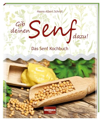 Gib deinen Senf dazu!: Das Senf Kochbuch
