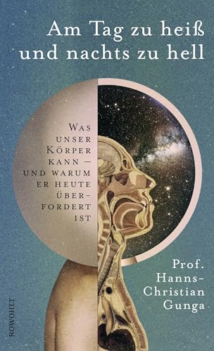 Am Tag zu heiß und nachts zu hell: Was unser Körper kann - und warum er heute überfordert ist von Rowohlt Verlag GmbH