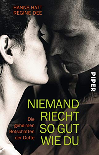 Niemand riecht so gut wie du: Die geheimen Botschaften der Düfte
