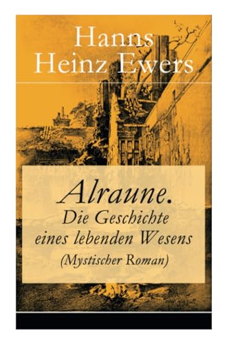 Alraune. Die Geschichte eines lebenden Wesens (Mystischer Roman) von E-Artnow