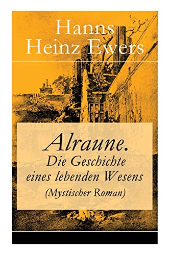 Alraune. Die Geschichte eines lebenden Wesens (Mystischer Roman)