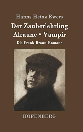 Der Zauberlehrling / Alraune / Vampir: Die Frank-Braun-Romane von Hofenberg