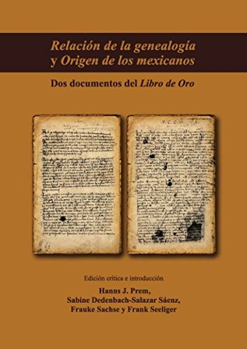Relación de la genealogía y Origen de los mexicanos: Dos documentos del Libro de Oro